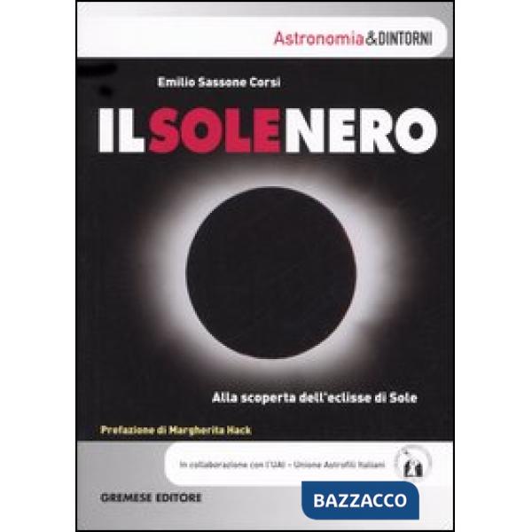 Sole nero. Alla scoperta dell'eclisse di sole (Il)
