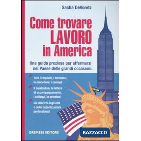 Come trovare lavoro in America. Una guida preziosa per affermarsi nel Paese delle grandi occasioni