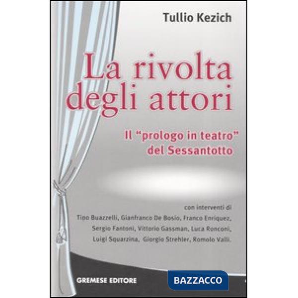 Rivolta degli attori. Il «prologo in teatro» del Sessantotto (La)