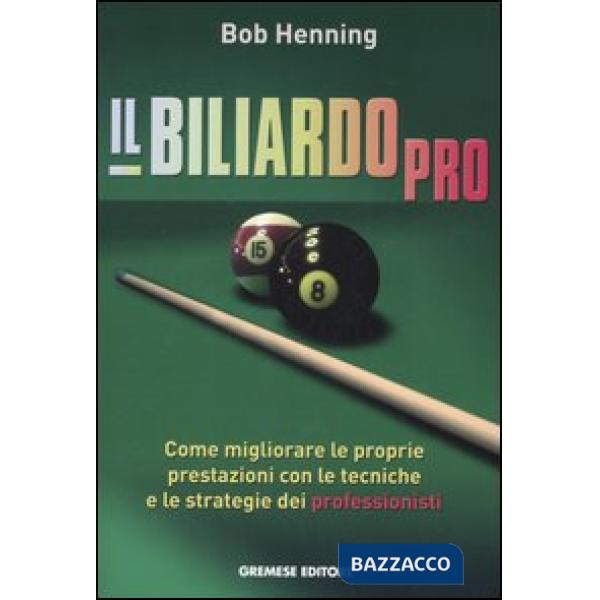 Biliardo pro. Come migliorare le proprie prestazioni con le tecniche e le strate