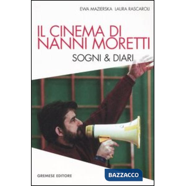 Cinema di Nanni Moretti. Sogni & diari (Il)