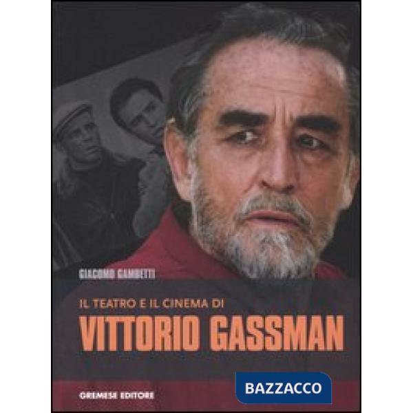 Teatro e il cinema di Vittorio Gassman (Il)
