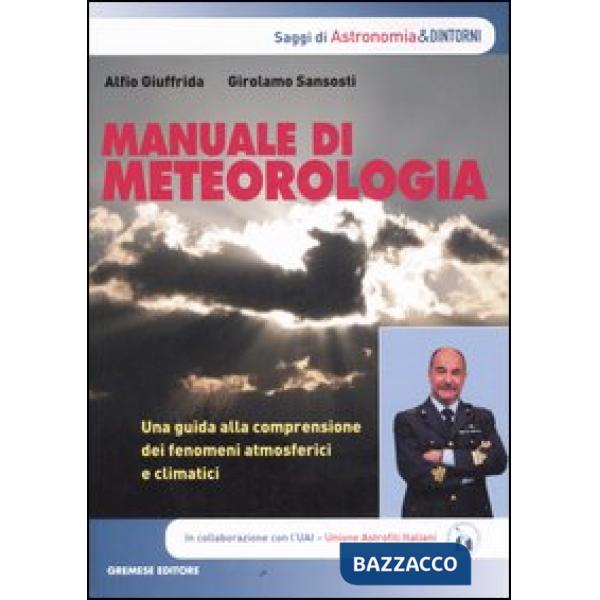 Manuale di meteorologia. Una guida alla comprensione dei fenomeni atmosferici e 