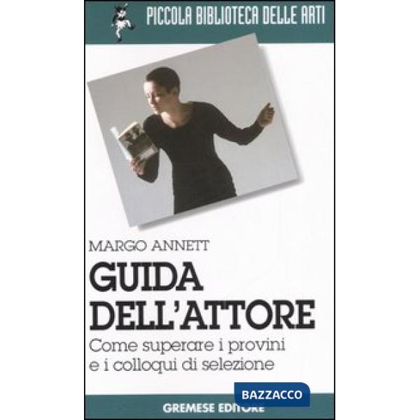 Guida dell'attore. Come superare i provini e i colloqui di selezione