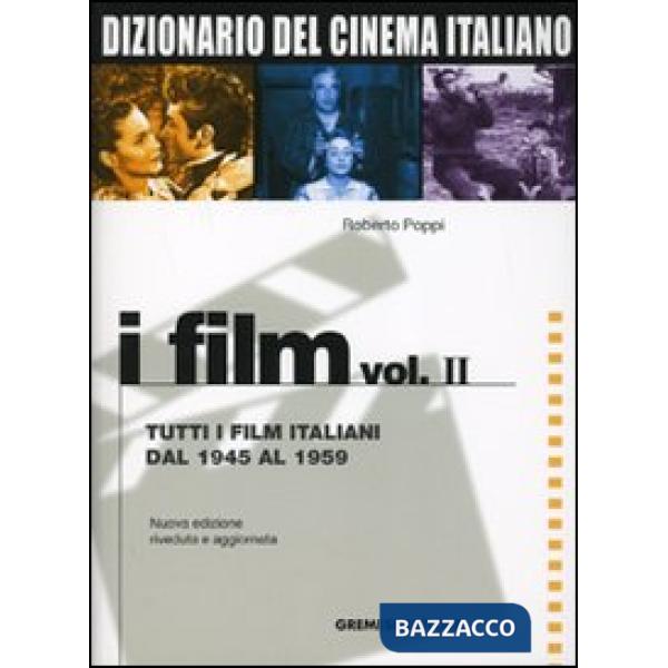 Dizionario del cinema italiano. I film. Vol. 2: Tutti i film italiani dal 1945 al 1959