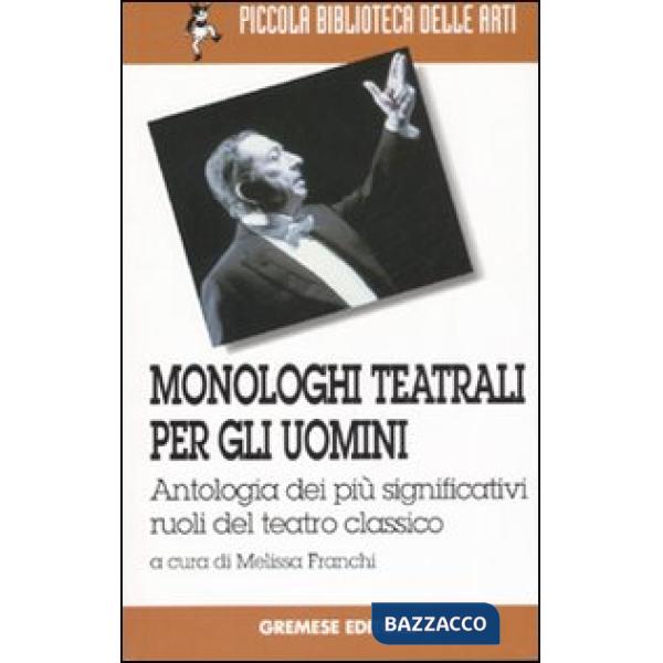 Monologhi teatrali per gli uomini. Antologia dei più significativi ruoli del teatro classico