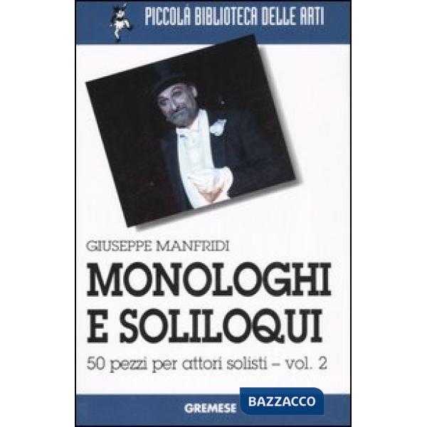 Monologhi e soliloqui. 50 pezzi per attori solisti. Vol. 2
