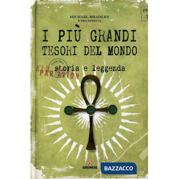 Più grandi tesori del mondo. Storia e leggenda. Ediz. illustrata (I)