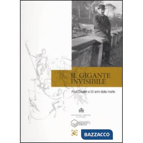 Gigante invisibile. Paul Claudel a cinquant'anni dalla morte. Atti della giornata di studi (Roma, 23 febbraio 2008) (Il)