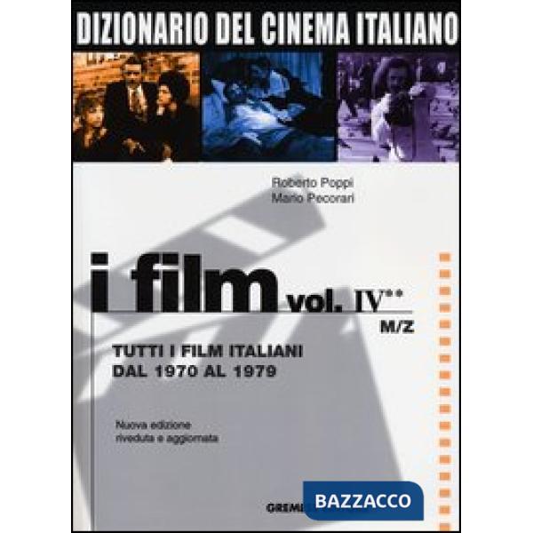 Dizionario del cinema italiano. Vol. 4/2: Tutti i film italiani dal 1970 al 1979. M-Z