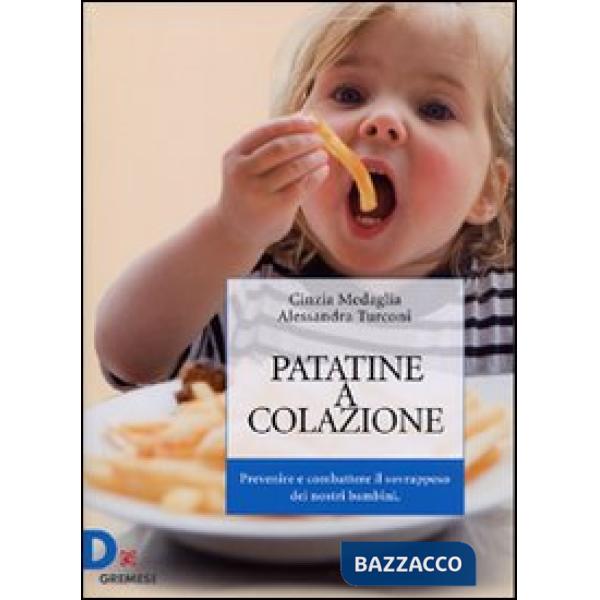 Patatine a colazione. Prevenire e combattere il sovrappeso dei nostri bambini