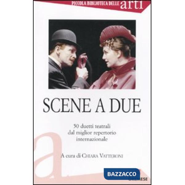 Scene a due. 50 duetti teatrali dal miglior repertorio internazionale