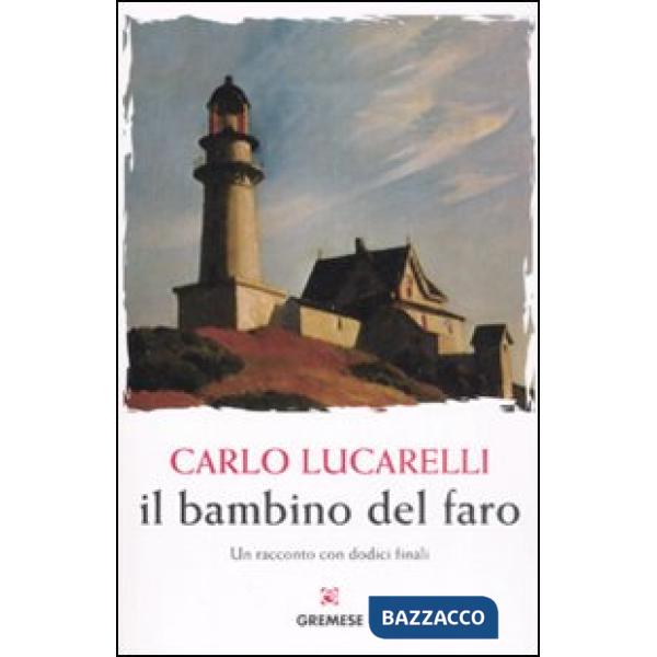 Bambino del faro. Un racconto con dodici finali (Il)