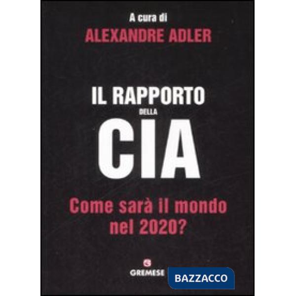 Rapporto della CIA. Come sarà il mondo nel 2020? (Il)