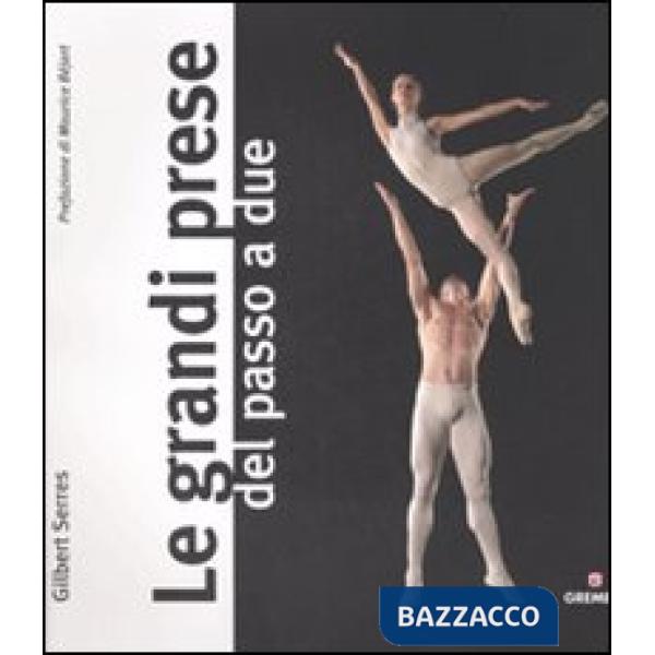 Grandi prese del passo a due. Ediz. illustrata (Le)