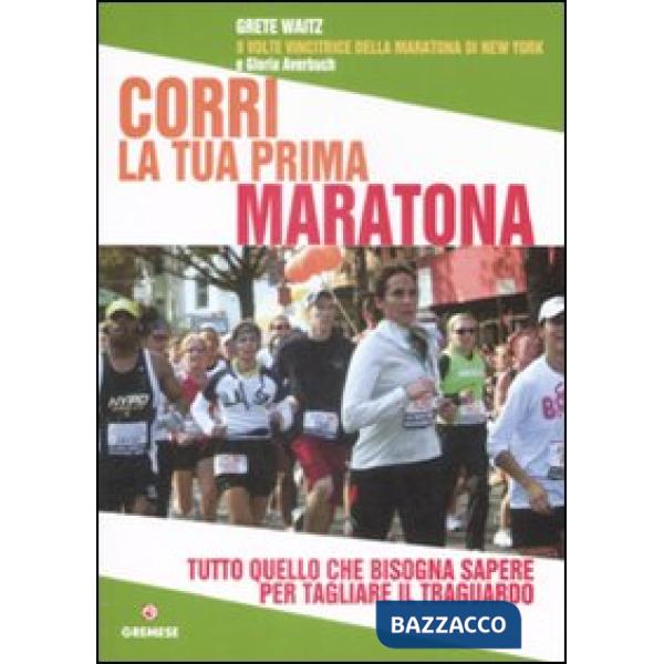 Corri la tua prima maratona. Tutto quello che bisogna sapere per tagliare il tra