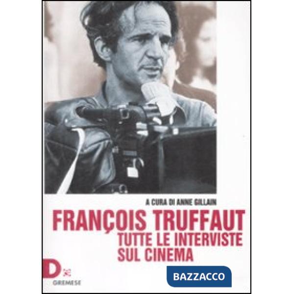 François Truffaut. Tutte le interviste sul cinema