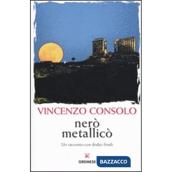 Nerò metallicò. Un racconto con dodici finali