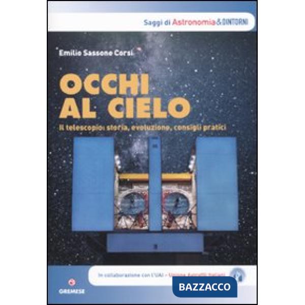 Occhi al cielo. Il telescopio: storia, evoluzione, consigli pratici