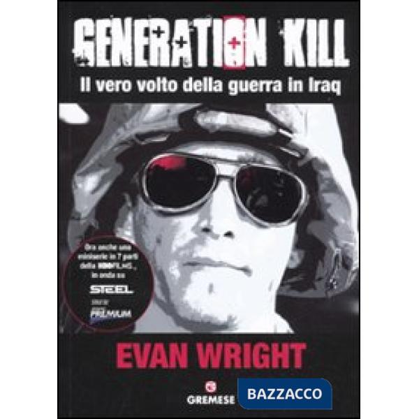 Generation Kill. Il vero volto della guerra in Iraq