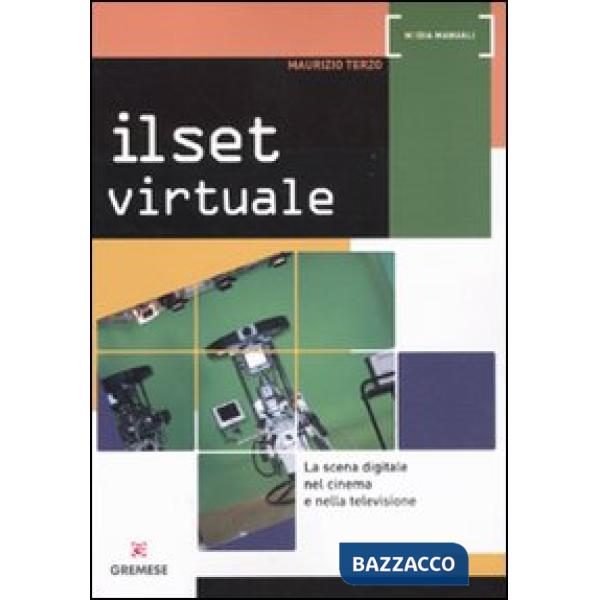 Set virtuale. La scena digitale nel cinema e nella televisione (Il)