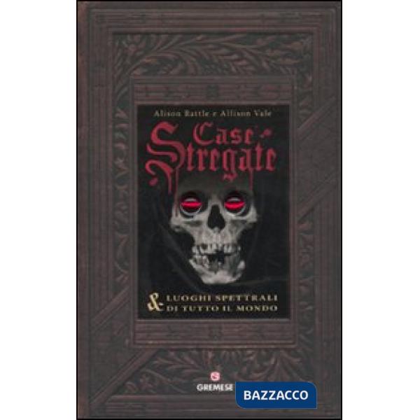 Case stregate & luoghi spettrali di tutto il mondo