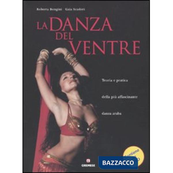 Danza del ventre. Teoria e pratica della più affascinante danza araba. Con DVD (La)