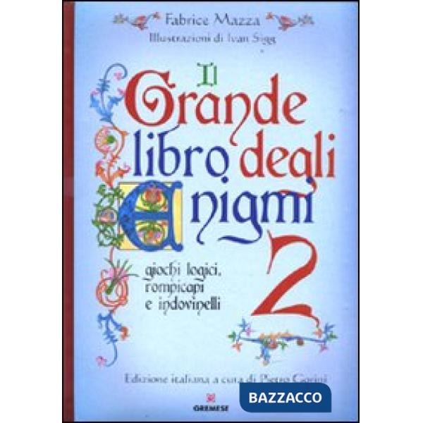 Grande libro degli enigmi. Giochi logici, rompicapi e indovinelli (Il). Vol. 2