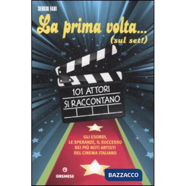 Mia prima volta... (sul set!). 101 attori si raccontano (La)