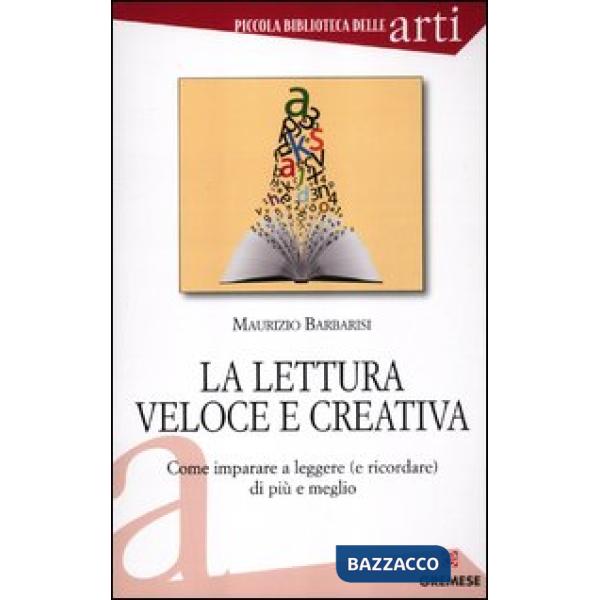 Lettura veloce e creativa. Come imparare a leggere (e ricordare) di più e meglio