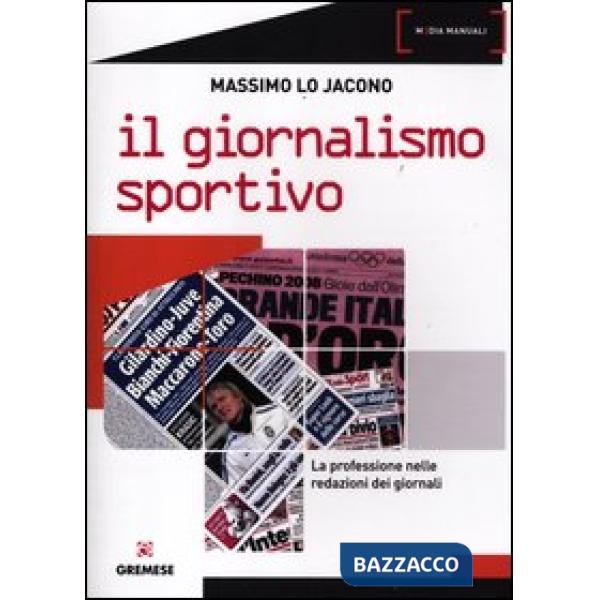 Giornalismo sportivo. La professione nelle redazioni dei giornali (Il)