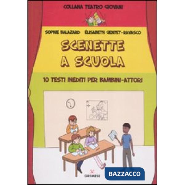 Scenette a scuola. 10 testi inediti per bambini-attori