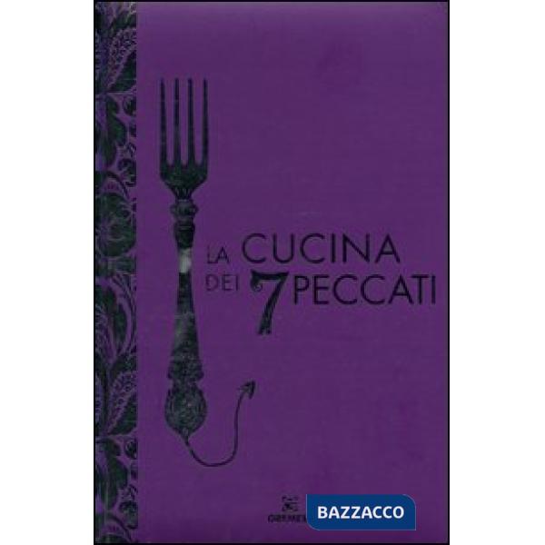 Cucina dei 7 peccati. Ediz. illustrata (La)
