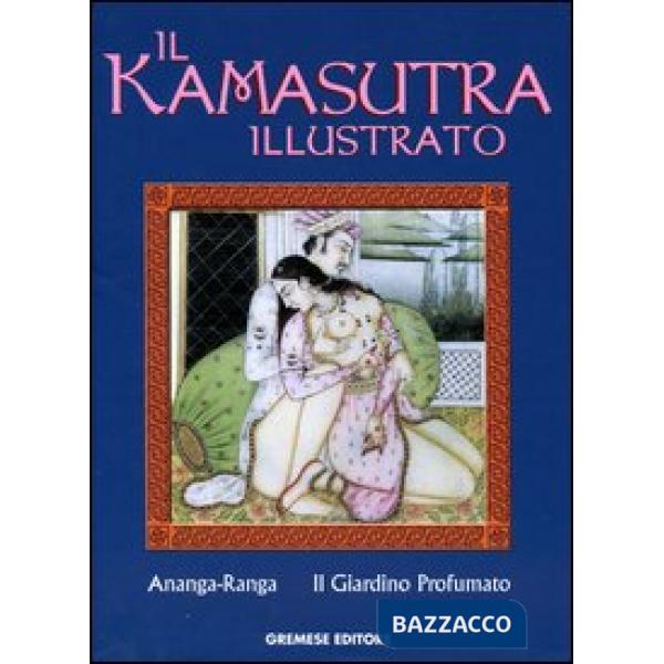 Kamasutra illustrato-Ananga Ranga-Il giardino profumato. Ediz. illustrata (Il)