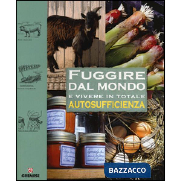 Fuggire dal mondo e vivere in totale autosufficienza