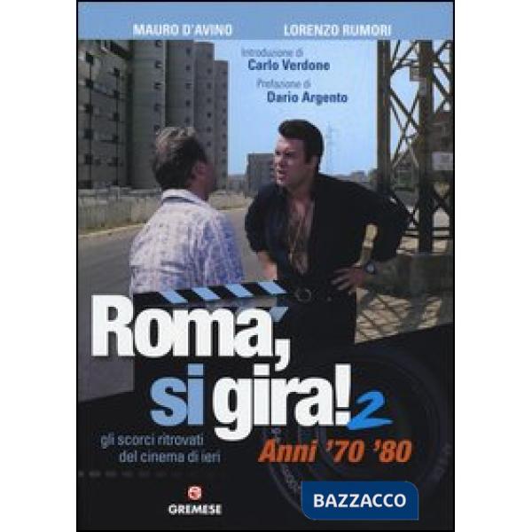 Roma, si gira! Gli scorci ritrovati del cinema di ieri. Ediz. illustrata. Vol. 2