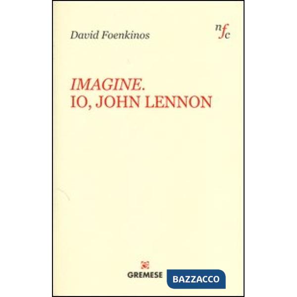 Imagine. Io, John Lennon