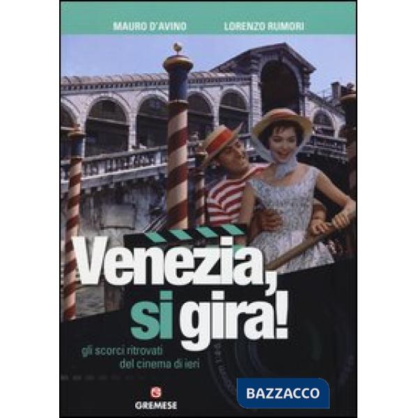 Venezia, si gira! Gli scorci ritrovati del cinema di ieri