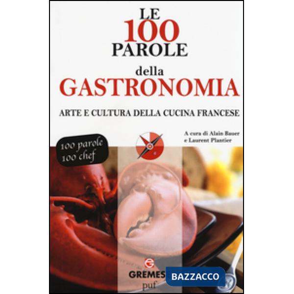 100 parole della gastronomia. Arte e cultura della cucina francese (Le)