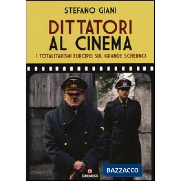 Dittatori al cinema. I totalitarismi europei sul grande schermo