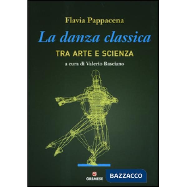 DANZA CLASSICA TRA ARTE E SCIENZA (LA)