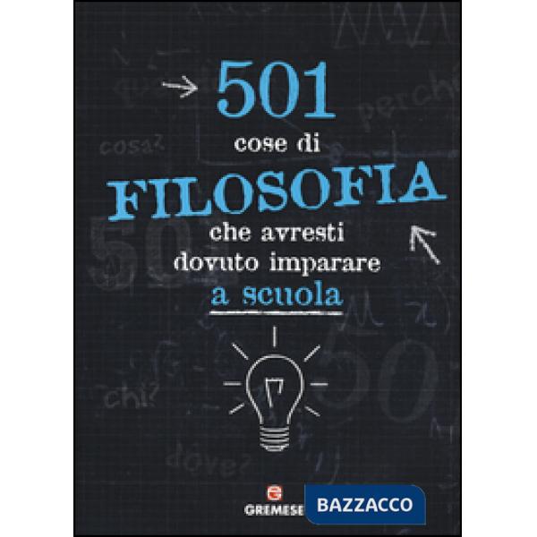 501 cose di filosofia che avresti dovuto imparare a scuola