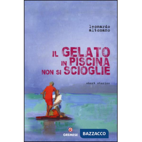 Gelato in piscina non si scioglie (Il)