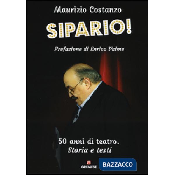 Sipario! 50 anni di teatro. Storia e testi