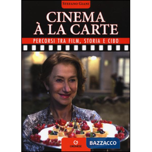 Cinema à la carte. Percorsi tra film, storia e cibo
