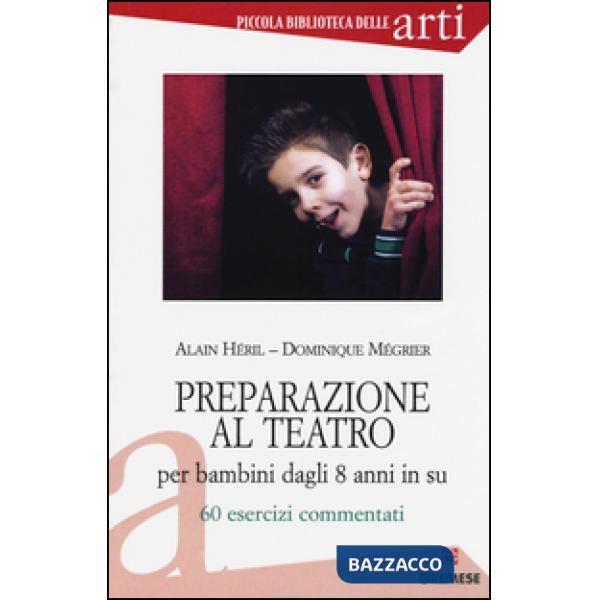 Preparazione al teatro per bambini dagli 8 anni in su. 60 esrcizi commentati. Vo