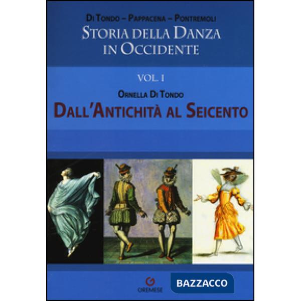 Storia della danza in Occidente. Vol. 1: Dall'antichità al Seicento.