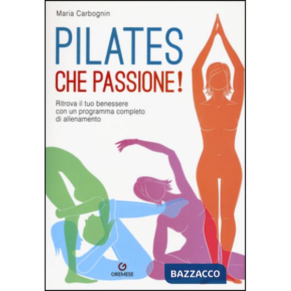 Pilates, che passione! Ritrova il tuo benessere con un programma completo di all