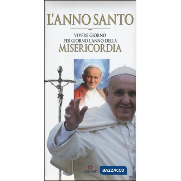 Anno santo. Vivere giorno per giorno l'anno della misericordia (L')