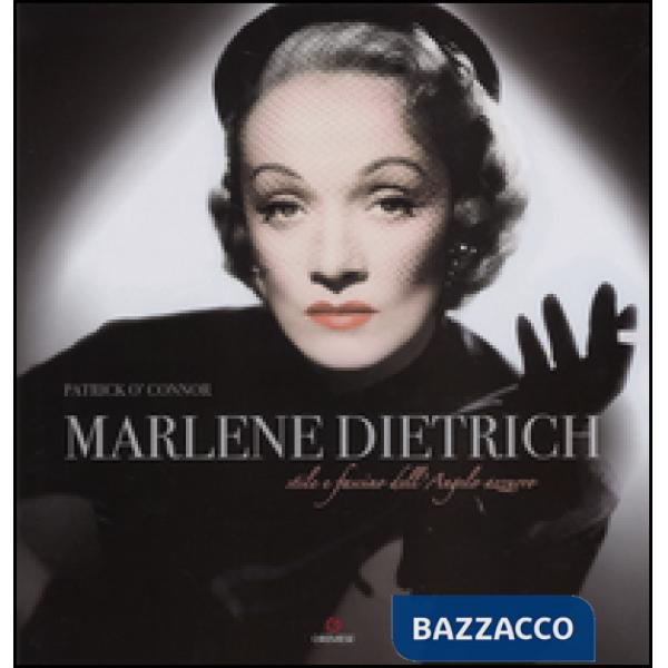 Marlene Dietrich. Stile e fascino dell'angelo azzurro